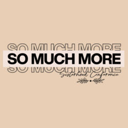 So Much More  - Softstyle ® T Shirt Design